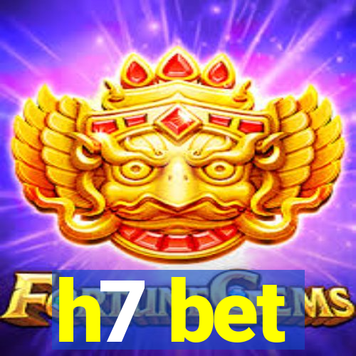 h7 bet